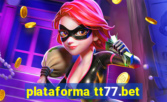 plataforma tt77.bet